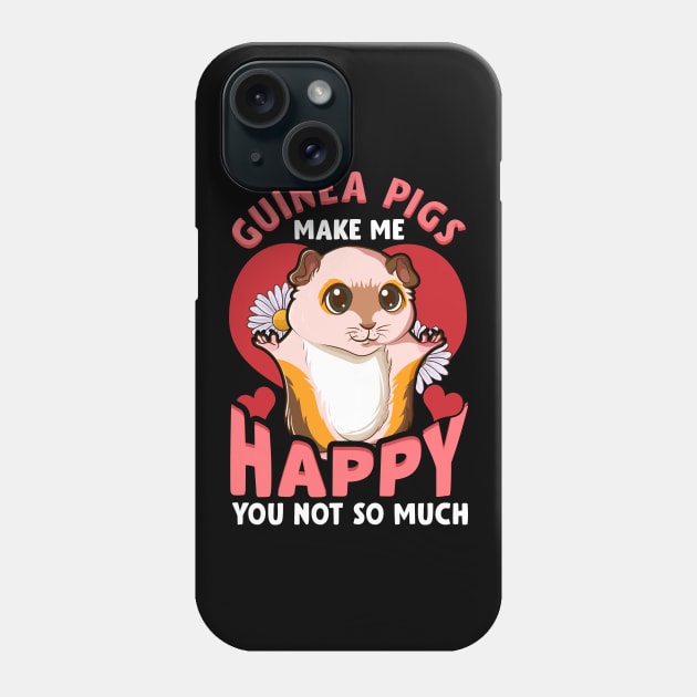 Guinea Pigs Make Me Happy You Not So Much Pun Phone Case by theperfectpresents