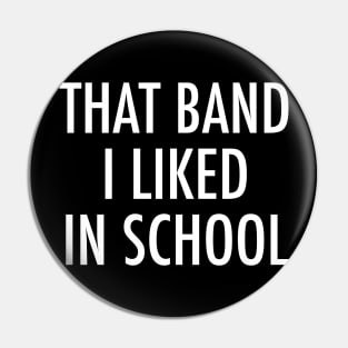 That Band I Liked In School - Funny Trending Musician - Best Selling Pin