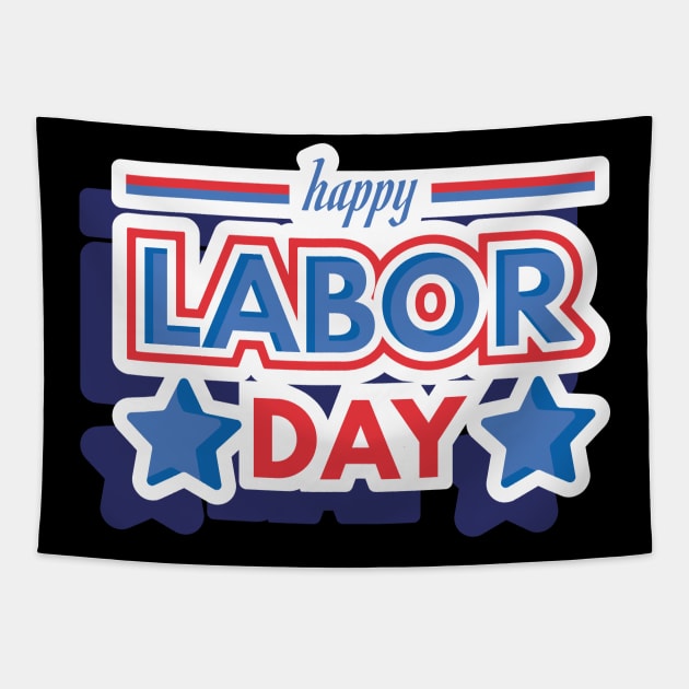 Happy Labor day Tapestry by D's Tee's