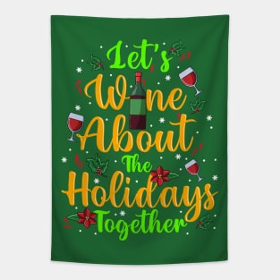 Let's Just Wine About The Holidays Together Christmas Drinking Tapestry