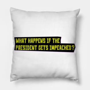 What happens? Pillow