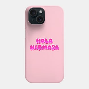 Hola Hermosa (Hello Beautiful) Phone Case