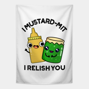 I Mustard-mit I Relish You Funny Condiment Pun Tapestry