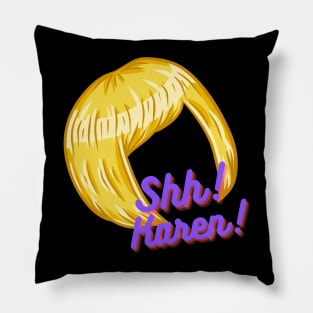 Shhhh Karen Pillow