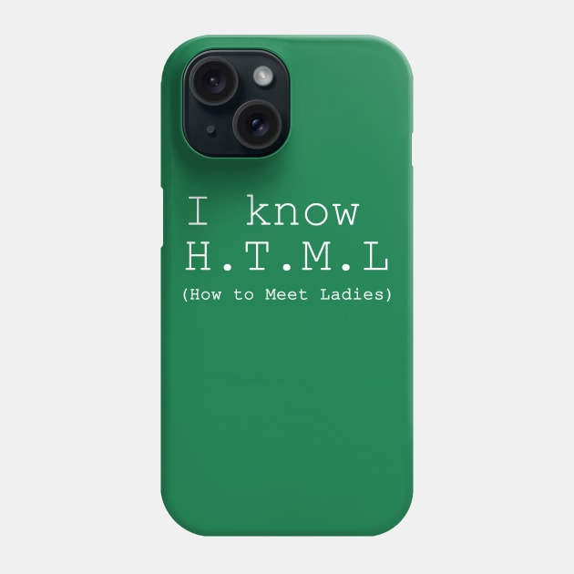 I Know HTML Phone Case by geeklyshirts