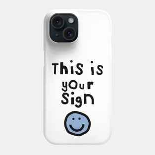 Typography This is Your Sign Phone Case