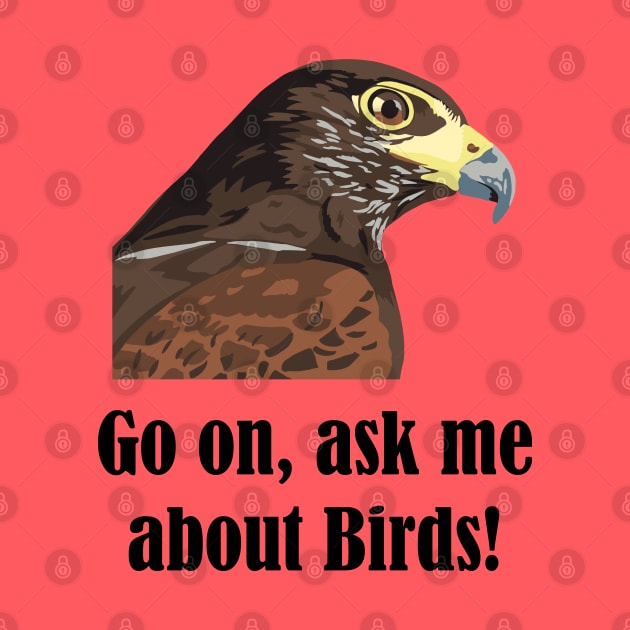 Go on, ask me about birds! by GeoCreate