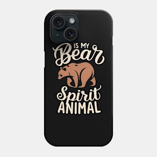 Bear is my spirit animal Phone Case