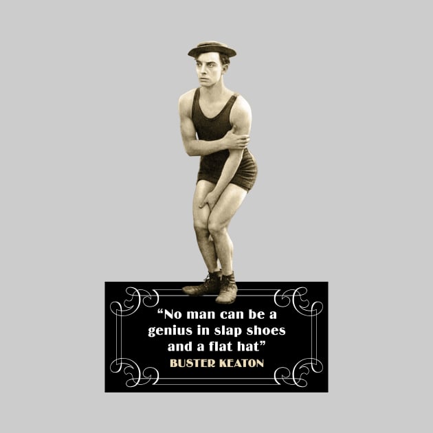 Buster Keaton Quotes: “No Man Can Be A Genius In Slap Shoes And A Flat Hat” by PLAYDIGITAL2020