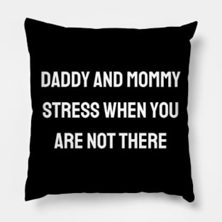 Daddy and mommy stress when you are not there - keep the memory alive Pillow