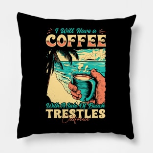 I will Have A Coffee with A side of beach Trestles - San Clemente, California Pillow