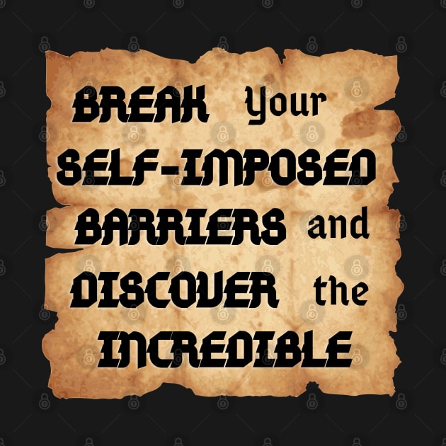 Break your self-imposed barriers and discover the incredible by TeeandecorAuthentic