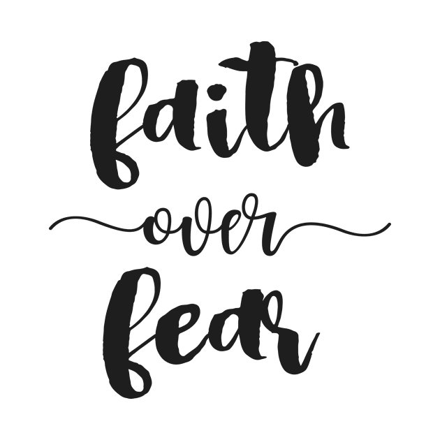 Faith Over Fear! - Positive Thinking Quote by cloud9hopper