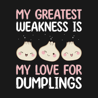 Greatest Weakness is my Love for Dumplings Funny Kawaii T-Shirt