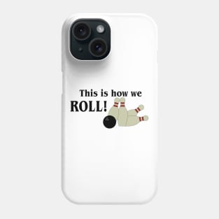 Bowling - This is how we ROLL Phone Case