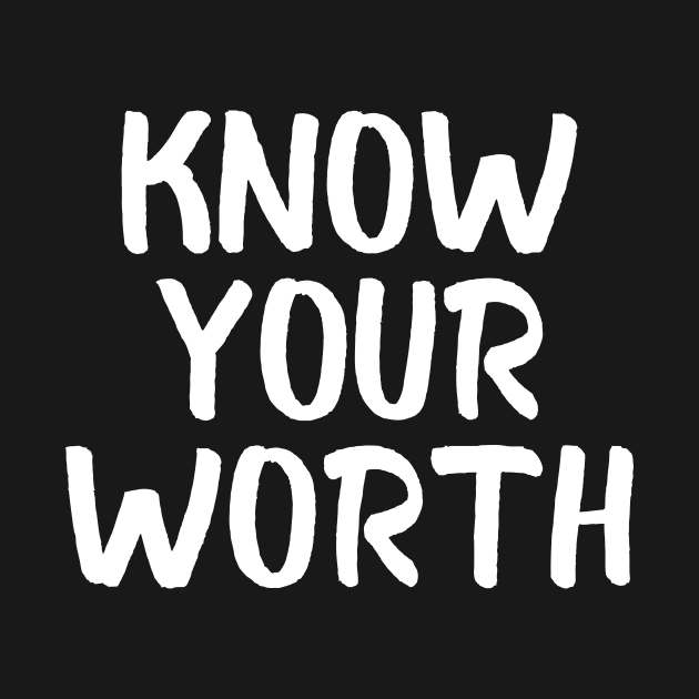 Know your worth by Word and Saying