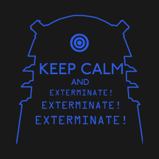 Keep Calm and EXTERMINATE T-Shirt