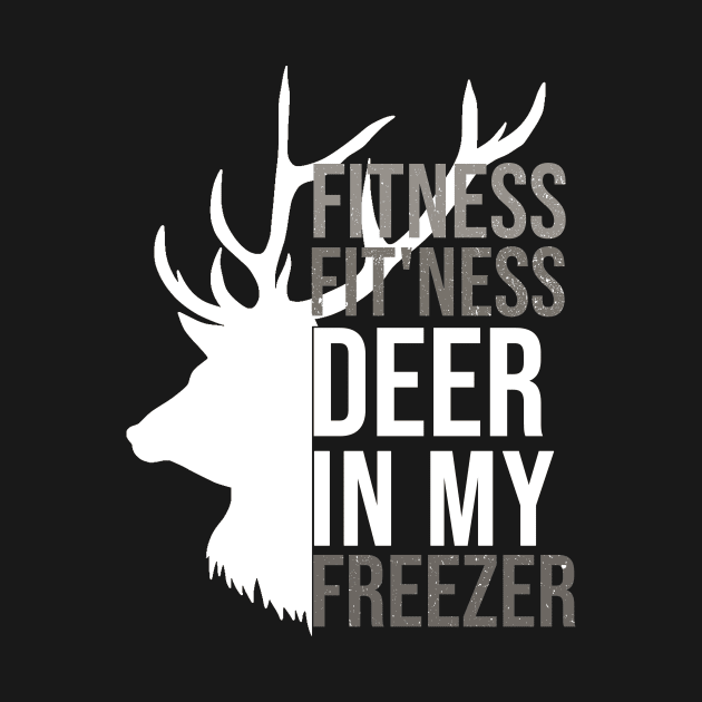 I'm Into Fitness Fit'Ness Deer In My Freezer Funny Hunter by hs studio