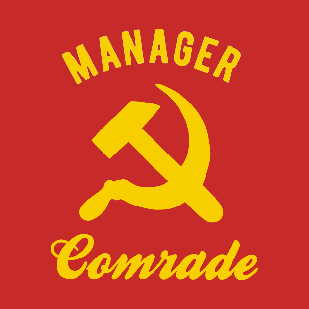 Communist Manager - Manager Comrade by Upsketch