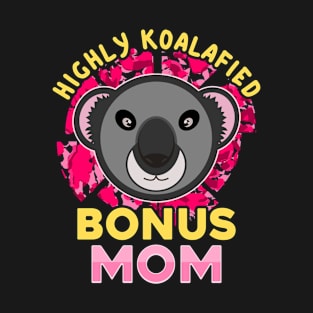 Koala Bear Highly Koalafied Bonus Mom Mothers Day T-Shirt