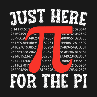 Just Here For The Pi Happy Pi Day Math Teacher boys girls T-Shirt