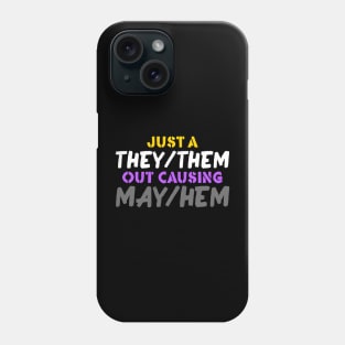 Just A They/Them Out Causing May/Hem Phone Case