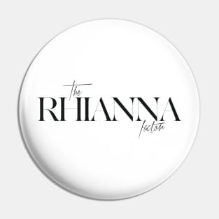 The Rhianna Factor Pin