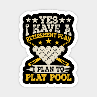 Yes I have A Retirement Plan I Plan To Play Pool T shirt For Women T-Shirt T-Shirt Magnet