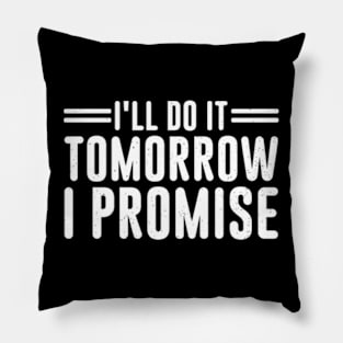 I'll Do It Tomorrow I Promise Vintage Pillow