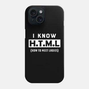 Coder - I know HTML How to meet ladies Phone Case