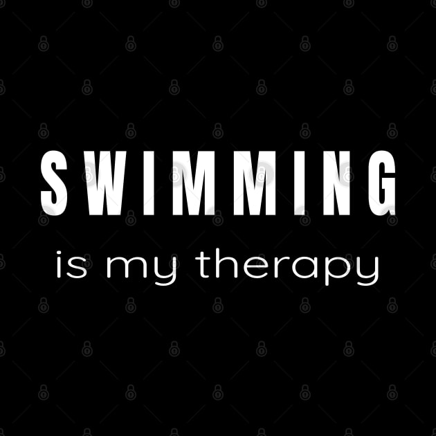 Swimming is my Therapy - For Swimmers Who Love to Swim by tnts