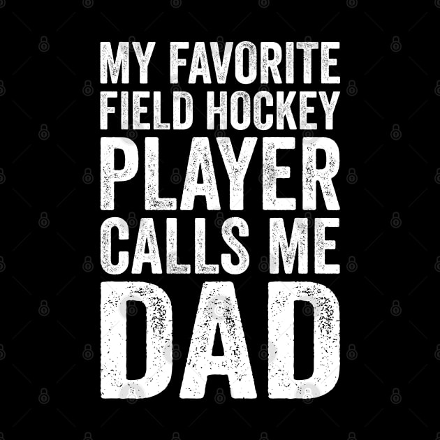 My Favorite Field Hockey Player Calls Me Dad Funny by DragonTees