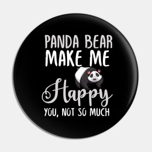 Panda bear Make Me Happy You, Not So Much Pin