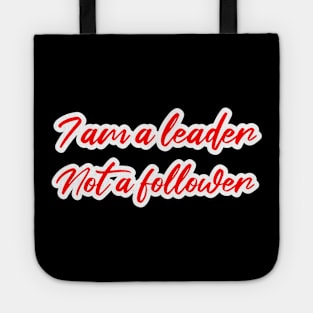 I am a leader not a follower Tote