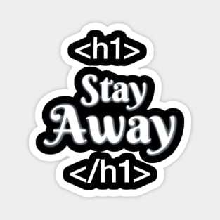 Stay away text Magnet