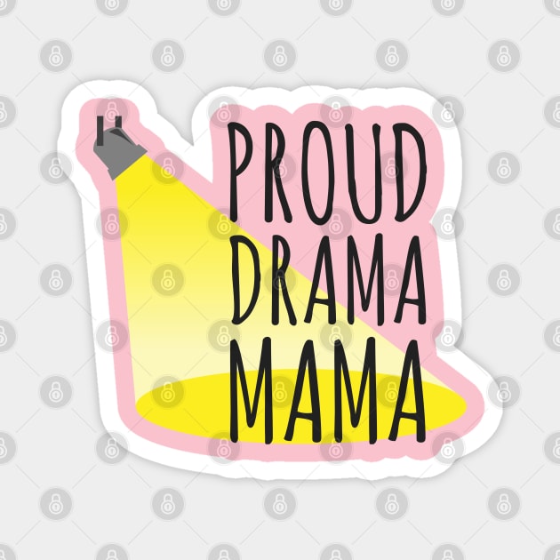 Proud Drama Mama Design for Stage Moms Magnet by Hopscotch Shop Gifts