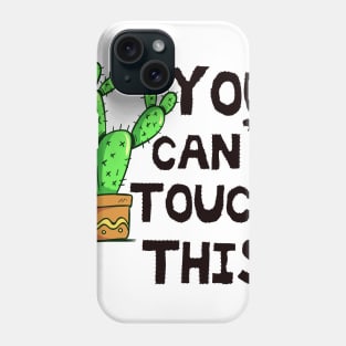 you can't touch this Phone Case