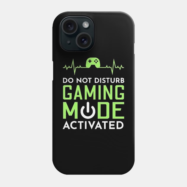 Do not disturb gaming mode activated Phone Case by GAMINGQUOTES