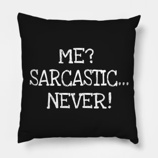 Me? Sarcastic... Never! Pillow