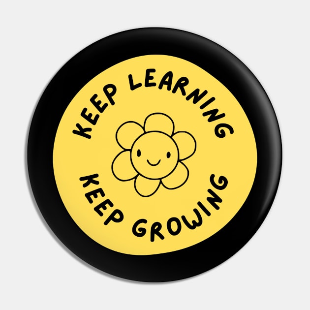 Keep learning, keep growing Pin by Teach Shirt Design