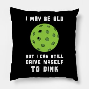 Funny Pickleball I May Be old Pillow
