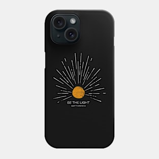 Be The Light Mathew 5 14 Sunburst, Sun, Boho Phone Case