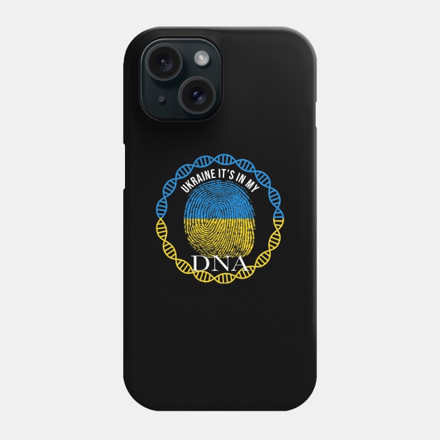 Ukraine Its In My DNA - Gift for Ukrainian From Ukraine Phone Case by Country Flags