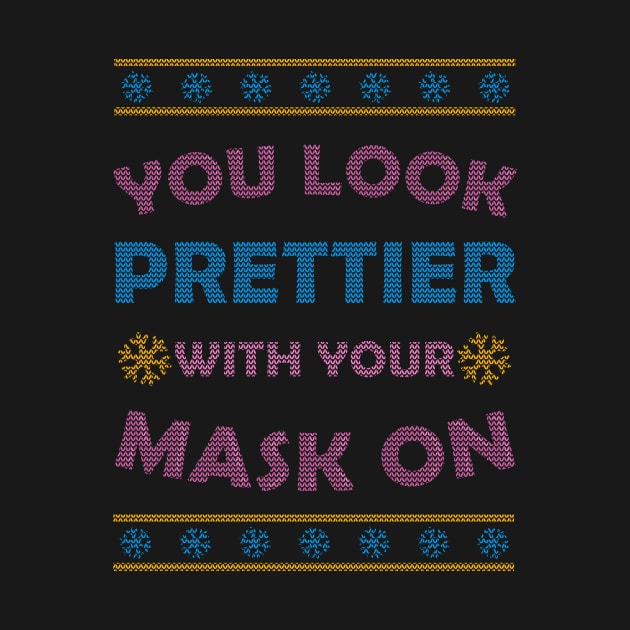 You Look Prettier With Your Mask On / Funny Ugly Sweater Xmas Design by leepianti