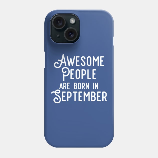 Awesome People Are Born In September (White Text) Phone Case by inotyler