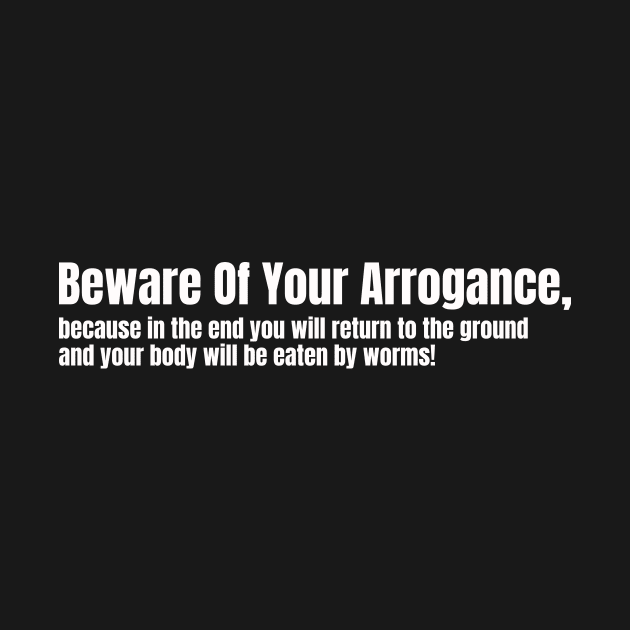 Beware Of Your Arrogance by senomala