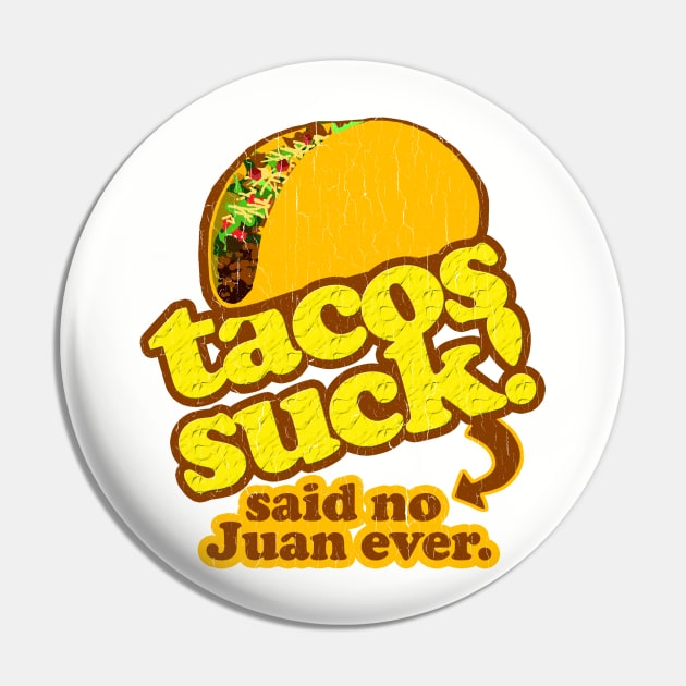 Funny - Tacos Suck! (vintage distressed look) Pin by robotface