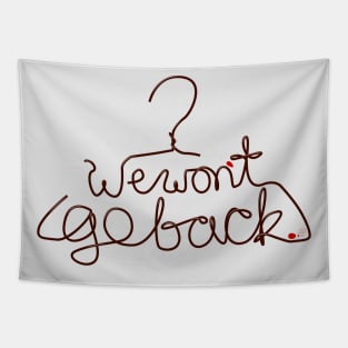 We Won't Go Back Tapestry