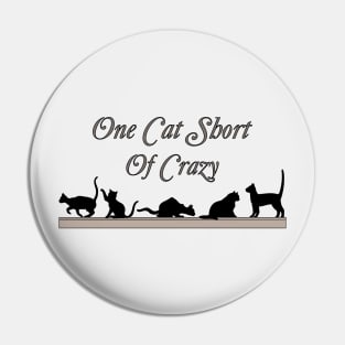 One Cat Short of Crazy Pin