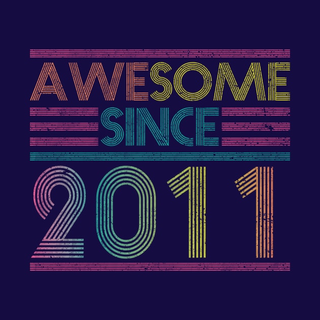 Awesome Since 2011 // Funny & Colorful 2011 Birthday by SLAG_Creative